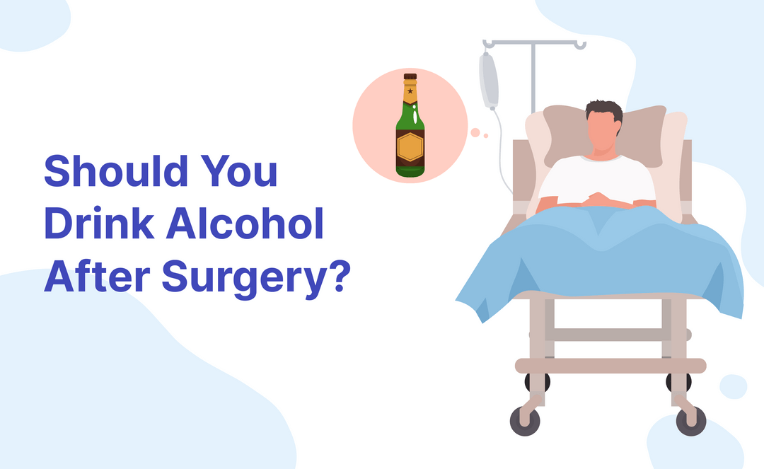 Should You Drink Alcohol After Surgery?